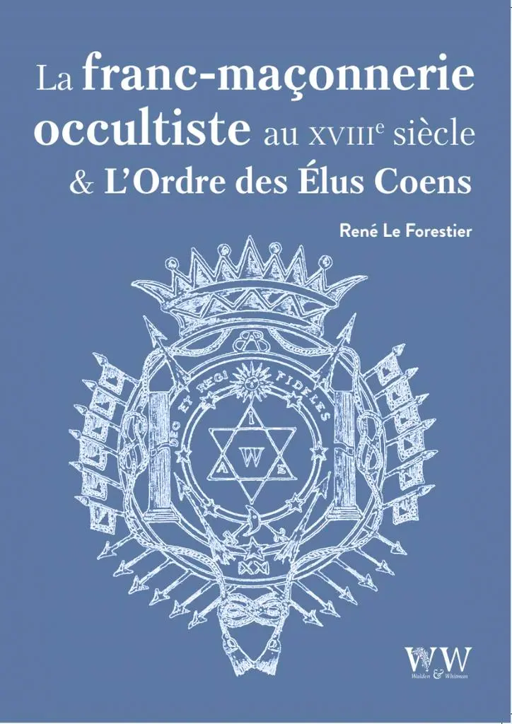 La Franc-Maçonnerie Occultiste au XVIIIe siècle et L’Ordre des Elus Coëns